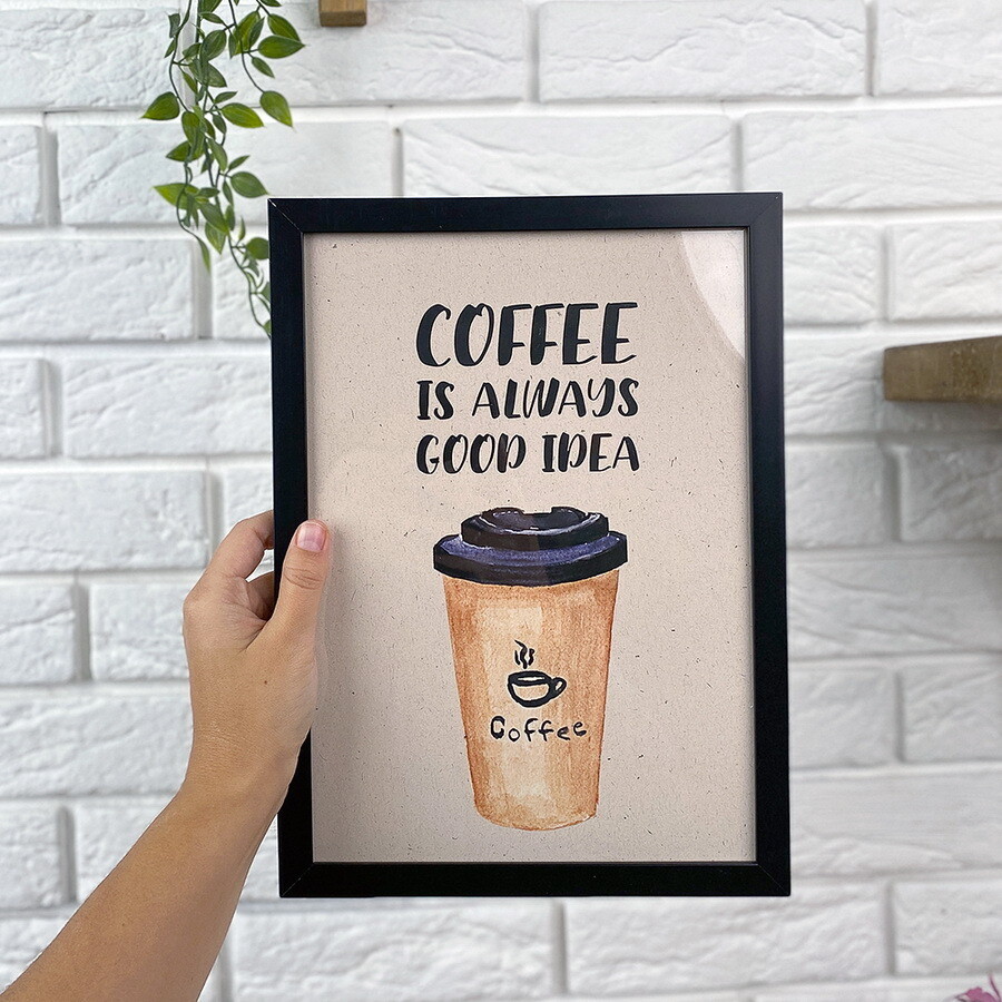 Постер в рамке A4 Coffee is always good idea