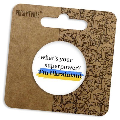 Значок круглий 38 мм What's your superpower? I'm Ukrainian!