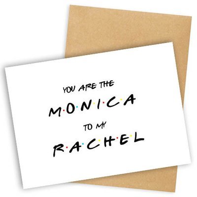 Листівка з конвертом You are the Monica to my Rachel