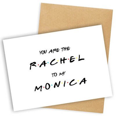 Открытка с конвертом You are the Rachel to my Monica
