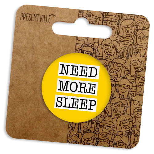 Значок круглий 38 мм Need more sleep