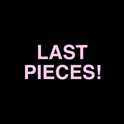 LAST PIECES!
