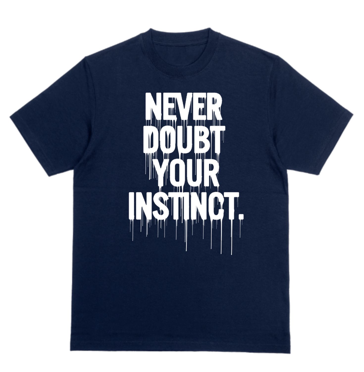 Never Doubt Your Instinct T-Shirt