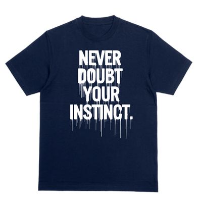 Never Doubt Your Instinct T-Shirt