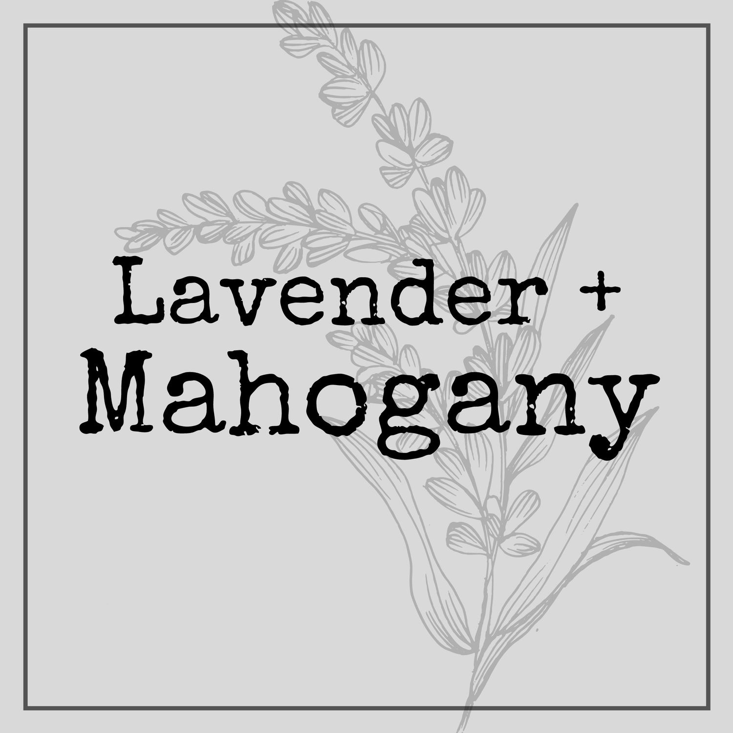 Lavender + Mahogany