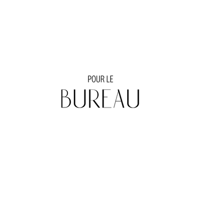 POUR LE BUREAU