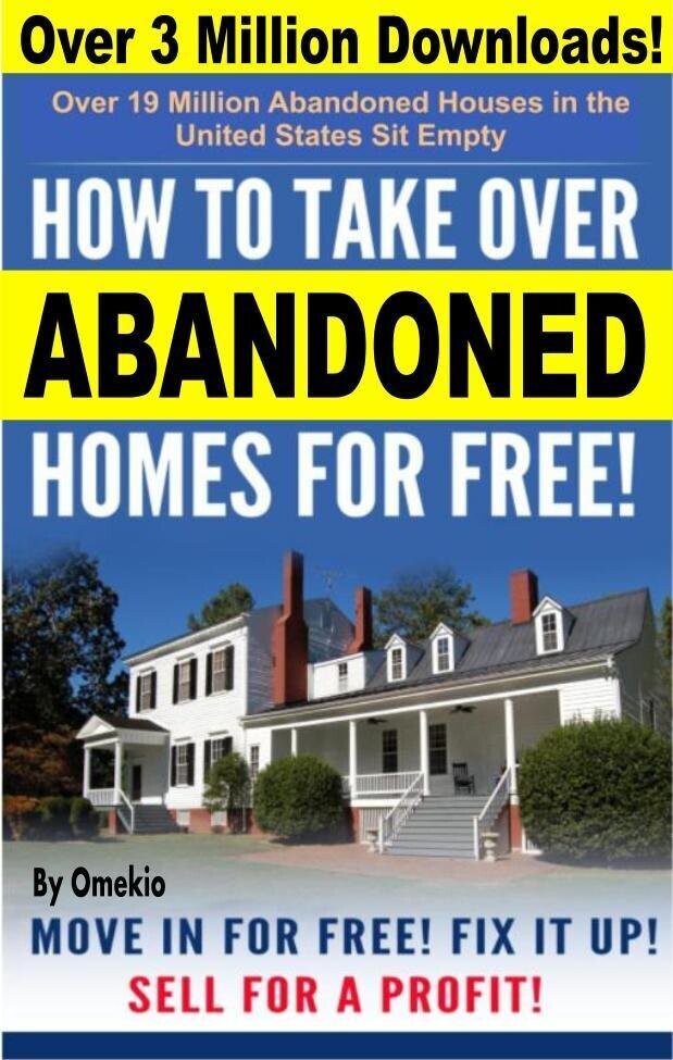 Take Over (65 Million) Abandoned Properties for FREE! | It&#39;s time to get off the grid and Never Pay Rent AGAIN! (End Homelessness &amp; Poverty!)
