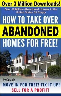 Take Over (65 Million) Abandoned Properties for FREE! | It's time to get off the grid and Never Pay Rent AGAIN! (End Homelessness & Poverty!)