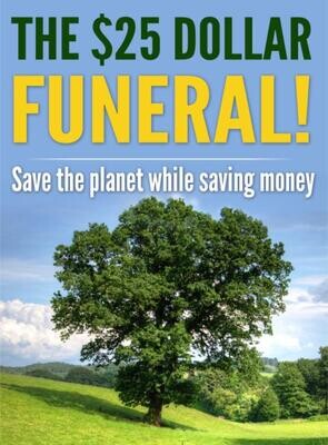 $25 Dollar Funeral | Save the planet while saving money. (1 Million Copies will be Donated to Save the Planet)