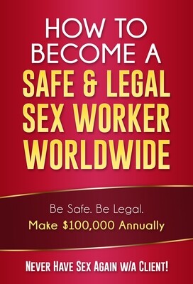 Become a Safe & Legal Sex Worker Worldwide.. (Make $100K Annually) Without having sex...