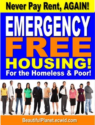 NEVER PAY RENT, AGAIN! Emergency FREE Housing! (Free Housing for the Homeless &amp; Poor)