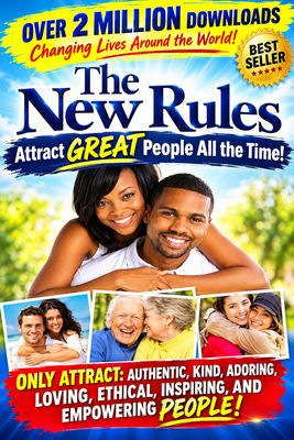 ATTRACT GREAT PEOPLE ALL THE TIME! (Change your life in 1 hour!) Never Attract or Date the Wrong People, AGAIN! (1 Million downloads!)