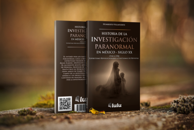 Historia de la Investigación Paranormal en México Vol 1