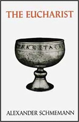 Eucharist, The [Schmemann]