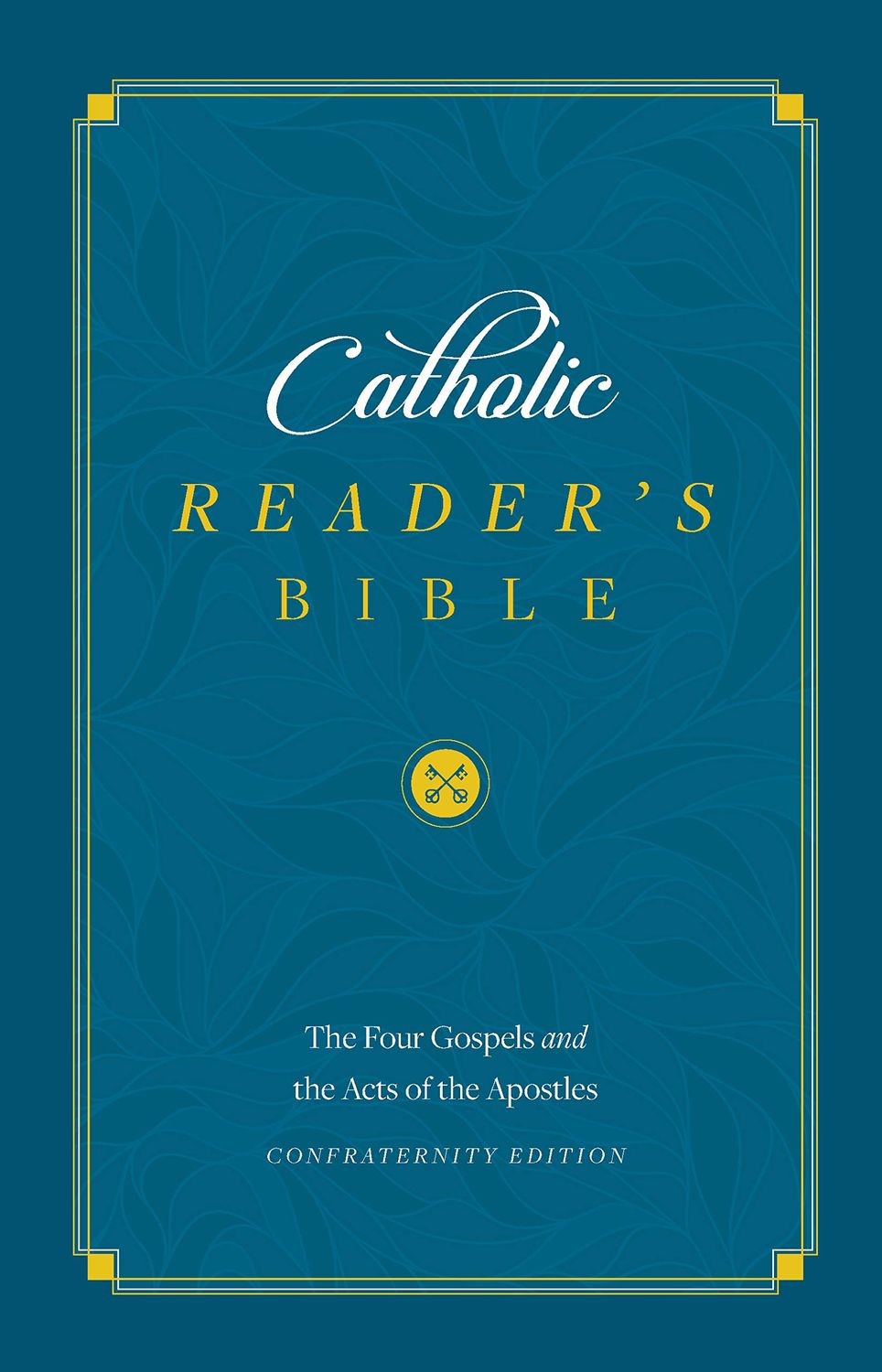 Catholic Reader's Bible: Four Gospels &amp; Acts of the Apostles