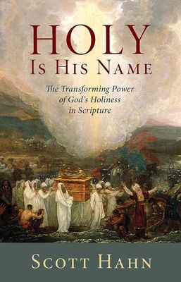 Holy Is His Name: The Transforming Power of God’s Holiness in Scripture