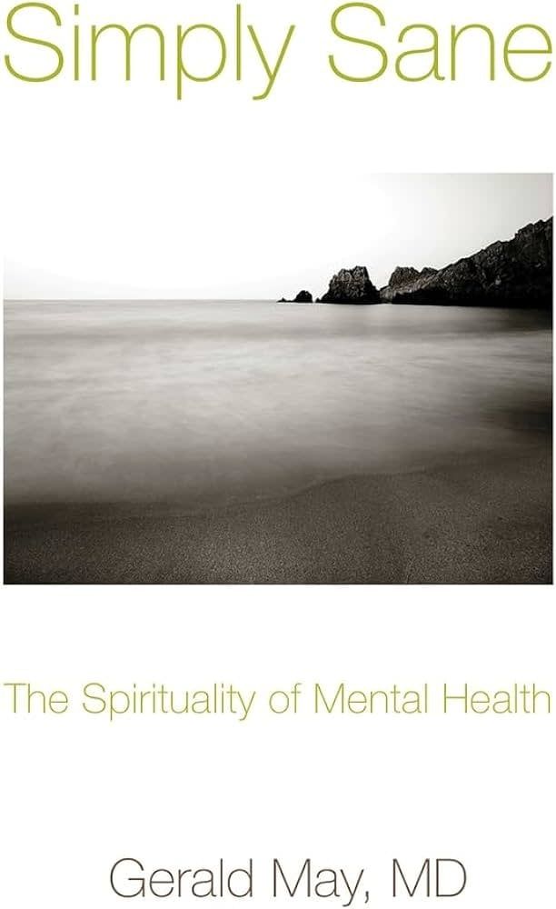 Simply Sane: The Spirituality of Mental Health