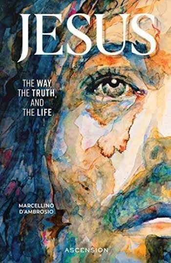 Jesus: The Way, the Truth, and the Life book