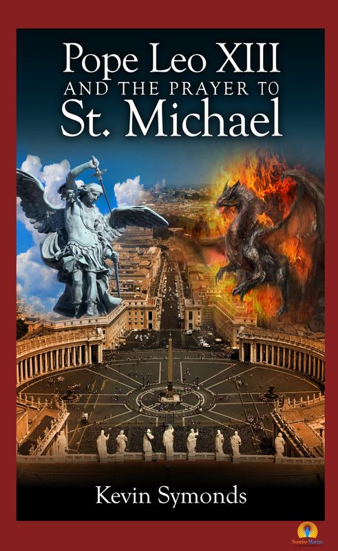 Pope Leo XIII &amp; the Prayer to St Michael - 1st edition