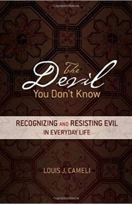 The Devil You Don’t Know: Recognizing and Resisting Evil in Everyday Life The Devil You Don’t Know: Recognizing and Resisting Evil in Everyday Life