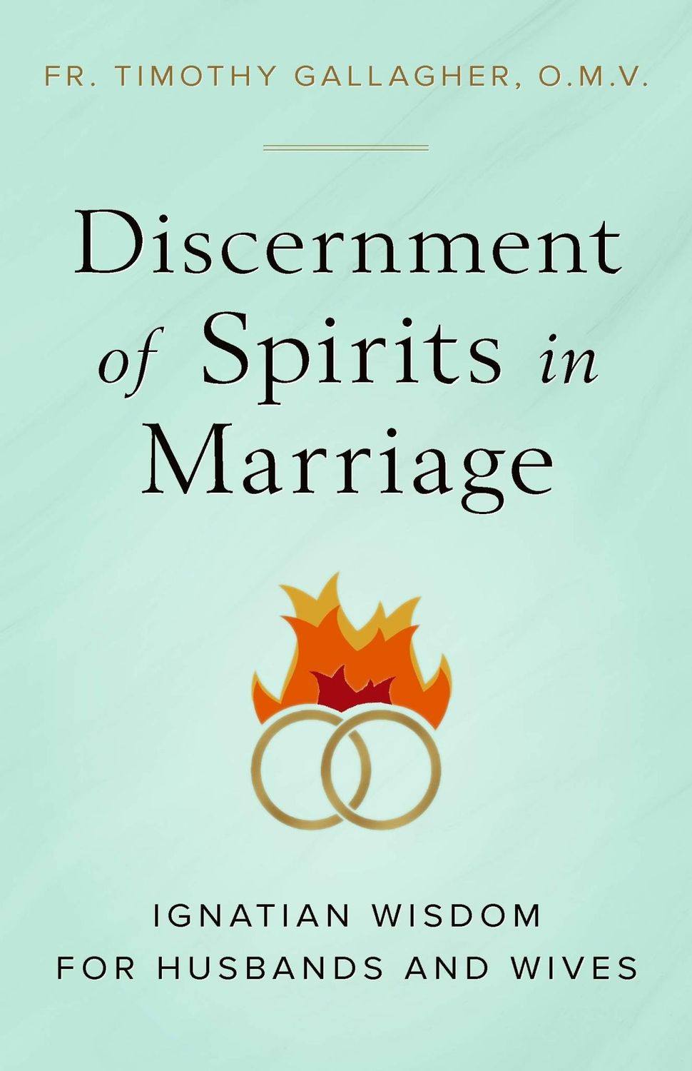 Discernment of Spirits in Marriage: Ignatian Wisdom for Husbands &amp; Wives