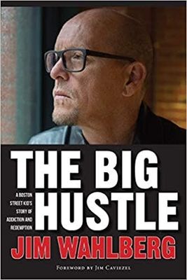 The Big Hustle: A Boston Street Kid&#39;s Story of Addiction &amp; Redemption