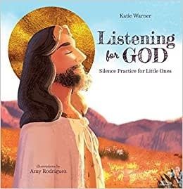 Listening for God: Silence Practice for Little Ones