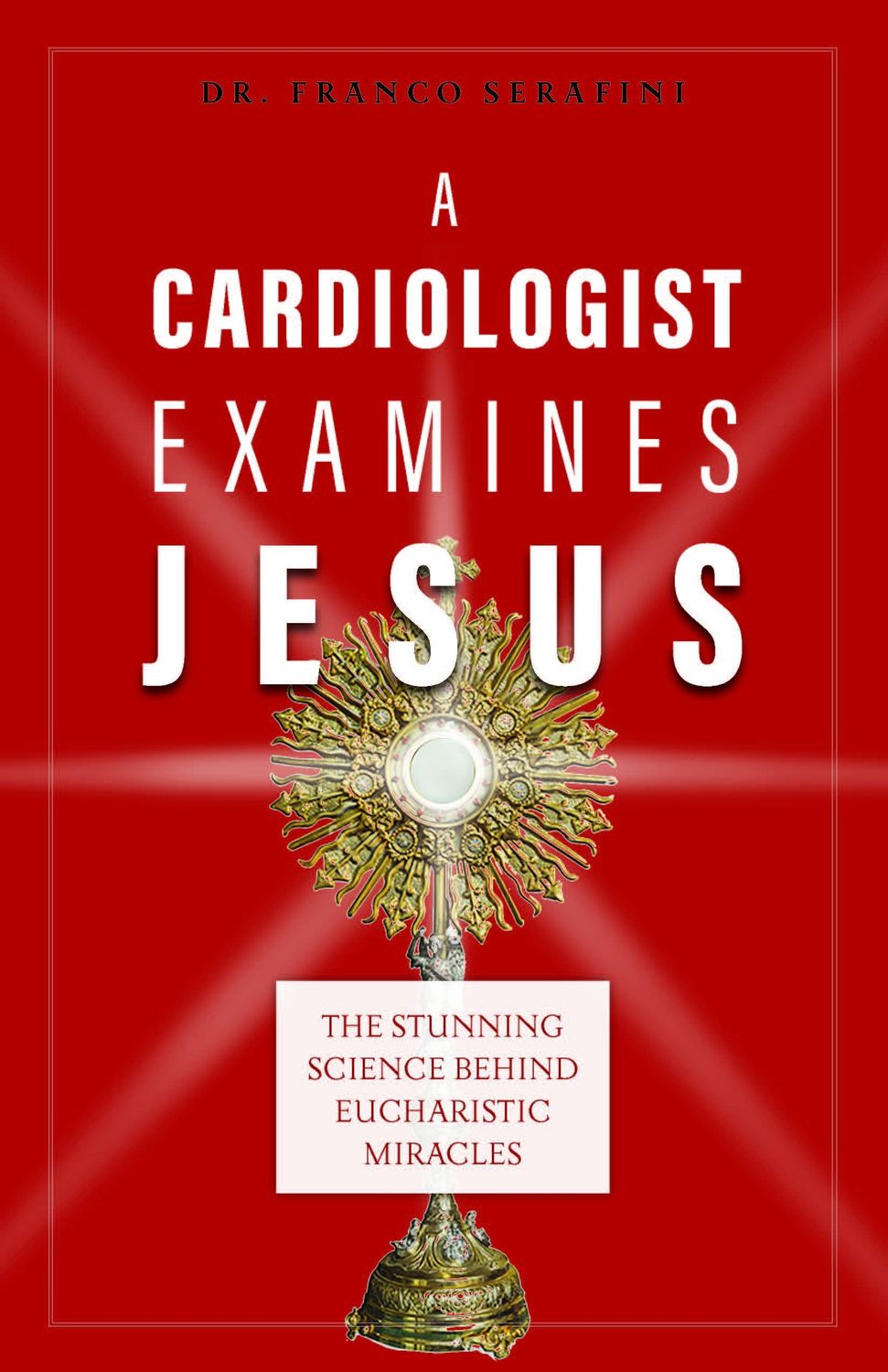 Cardiologist Examines Jesus,  Stunning Science Behind Eucharistic Miracles