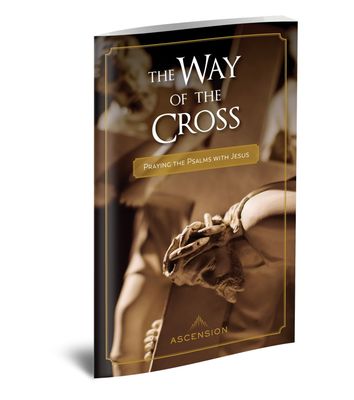 Way of the Cross: Praying the Psalms with Jesus