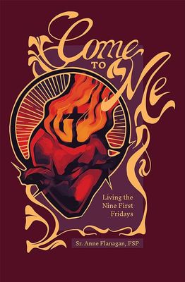 Come To Me - Living The Nine First Fridays