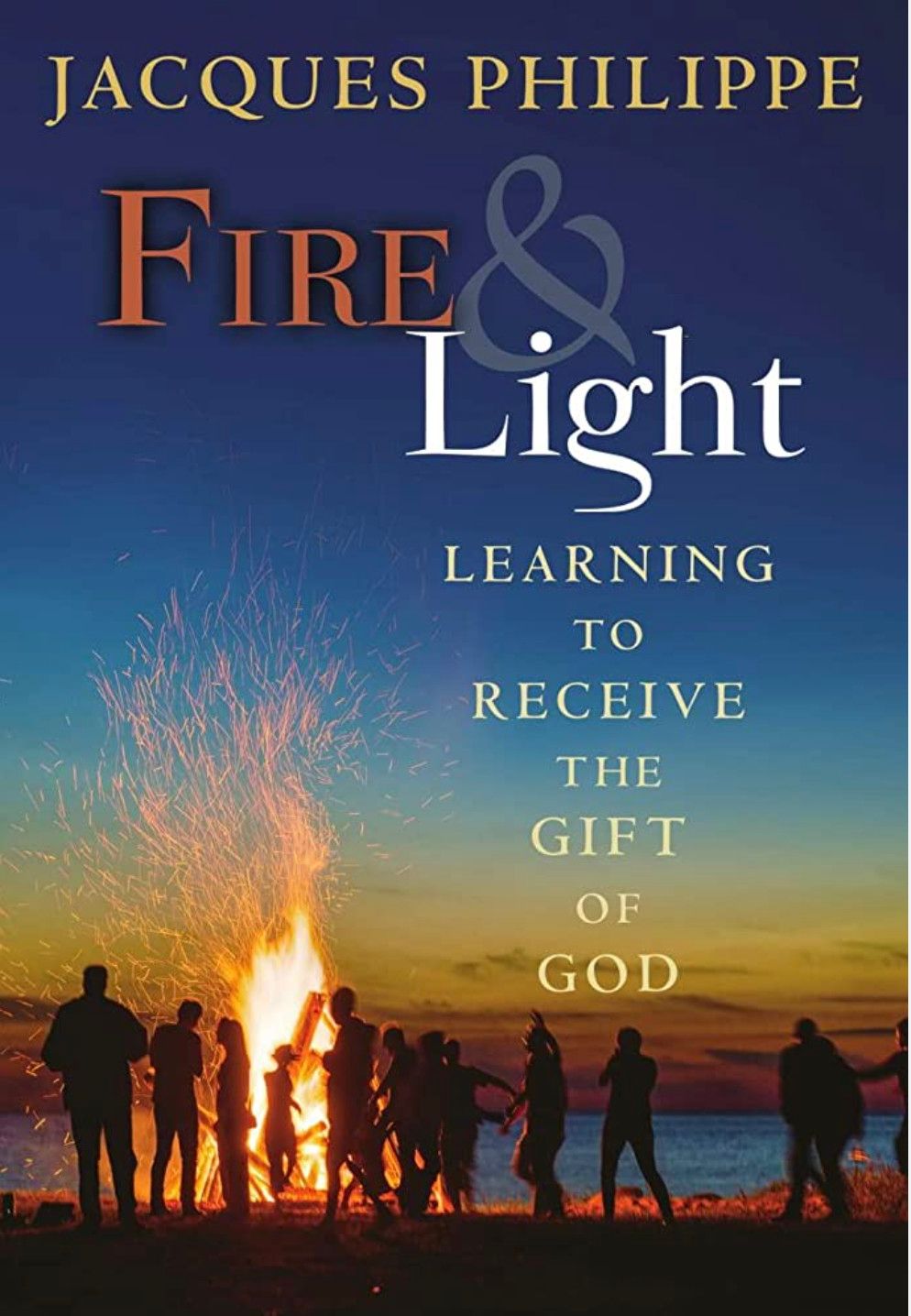Fire &amp; Light:  Learning to Receive the Gift of God