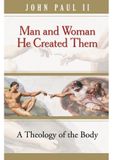 Man &amp; Woman He Created Them: A Theology of the Body