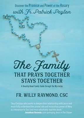 The Family That Prays Together Stays Together: Discover the Promise and Power of the Rosary