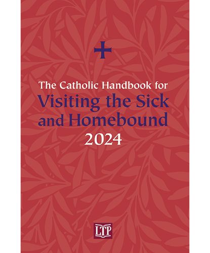 Catholic Handbook for Visiting Sick and Homebound 2024