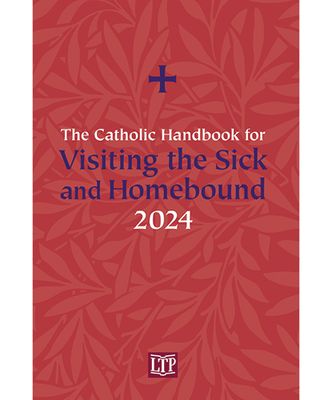 Catholic Handbook for Visiting Sick and Homebound 2024
