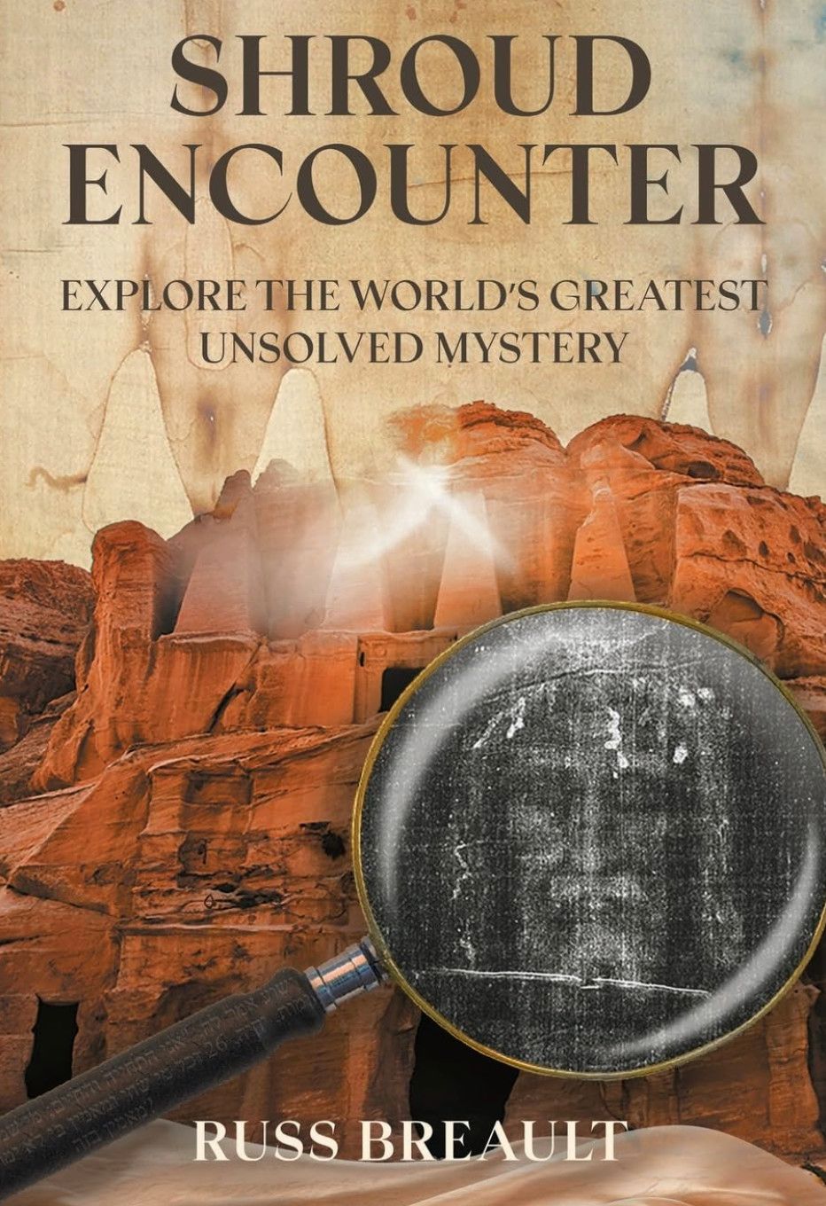 Shroud Encounter: Explore the World&#39;s Greatest Unsolved Mystery