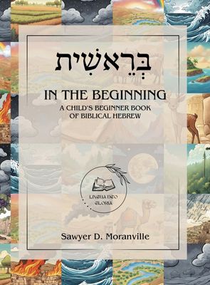 In the Beginning: A Child&#39;s Biblical Hebrew Book