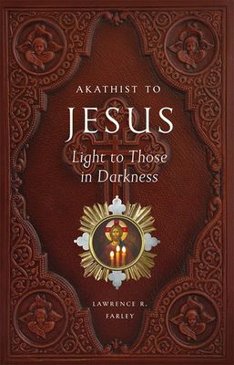 Akathist to Jesus: Light to Those in Darkness