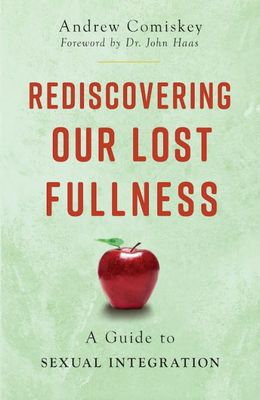 Rediscovering Our Lost Fullness: A Guide to Secual Integration