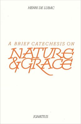 Brief Catechesis on Nature &amp; Grace