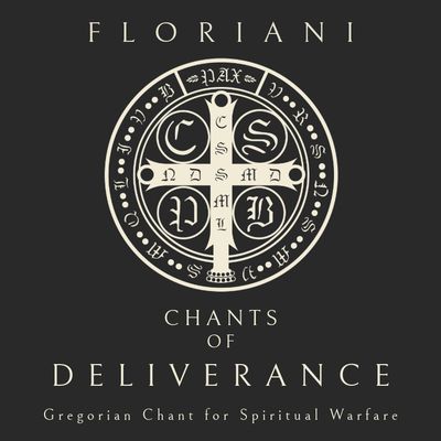 Chants of Deliverance: Gregorian Chant for Spiritual Warfare