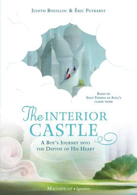 The Interior Castle: A Boy’s Journey into the Riches of Prayer