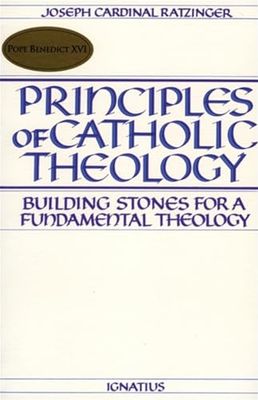 Principles Catholic Theology: Building Stones for a Fundamental Theology
