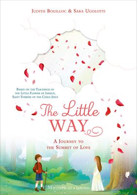The Little Way:  A Journey to the Summit of Love