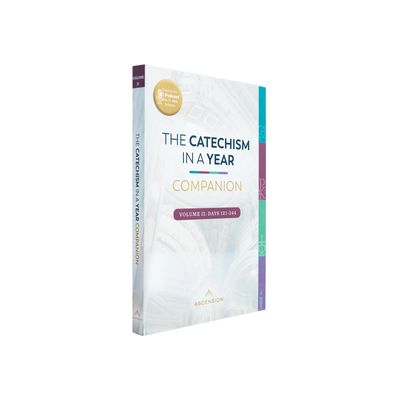 The Catechism in a Year Companion, Volume II: Days 121 - 244