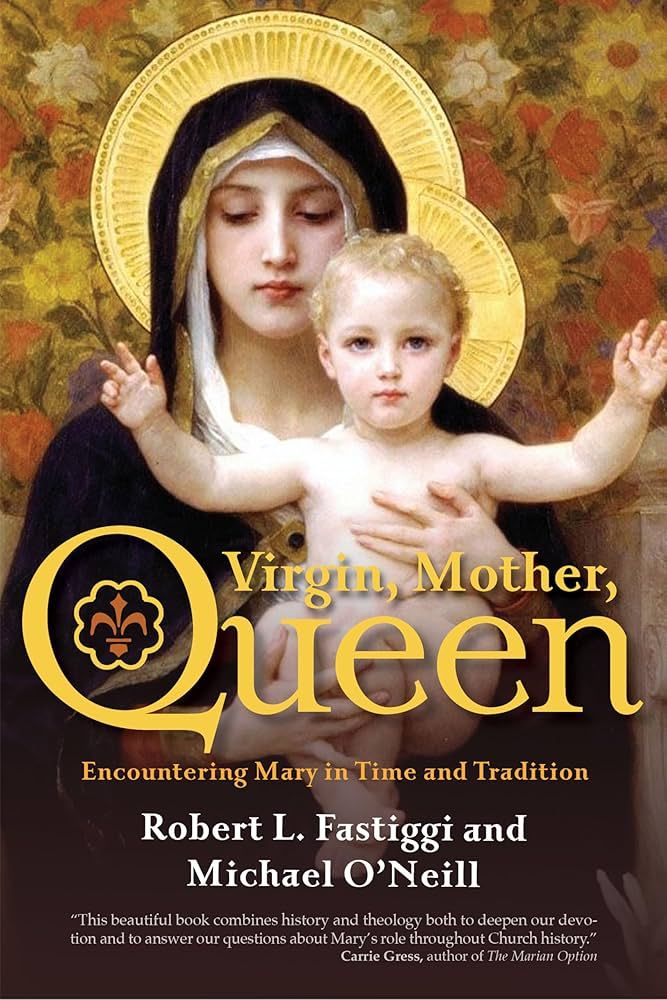 Virgin, Mother, Queen: Encountering Mary in Time &amp; Tradition