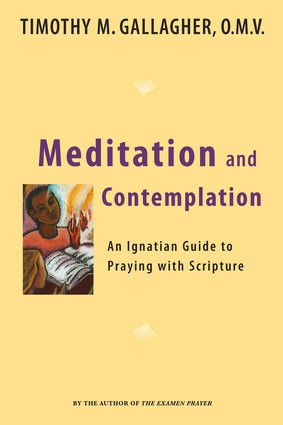 Meditation &amp; Contemplation: An Ignatian Guide to Prayer with Scripture