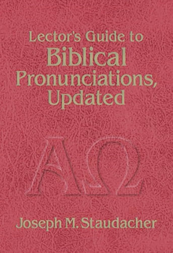 Lector&#39;s Guide to Biblical Pronunciations, Updated
