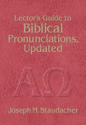 Lector&#39;s Guide to Biblical Pronunciations, Updated