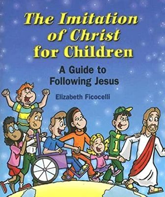 Imitation of Christ for Children: A Guide to Following Jesus